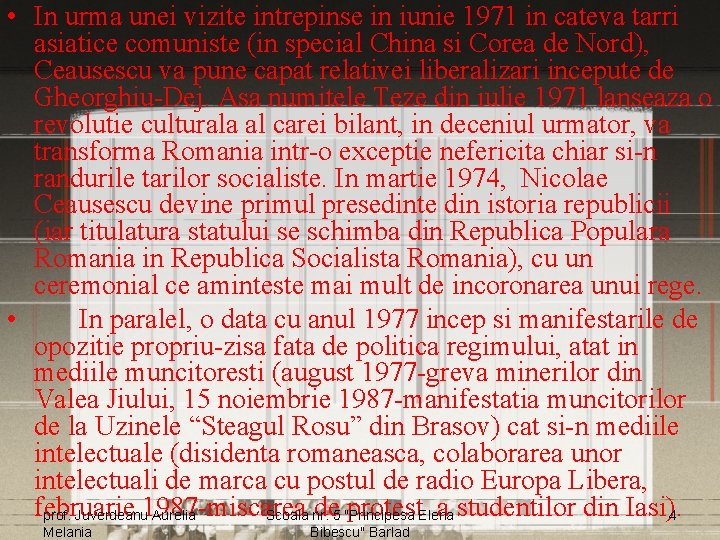  • In urma unei vizite intrepinse in iunie 1971 in cateva tarri asiatice