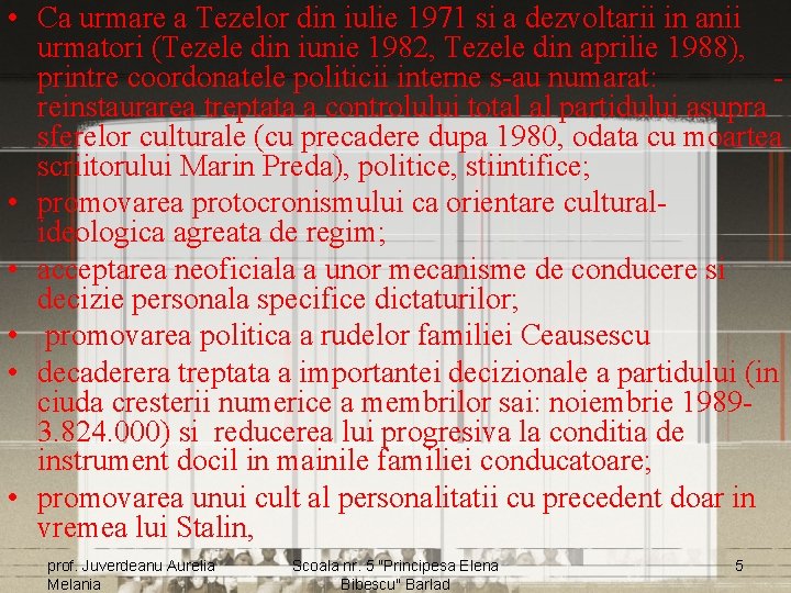  • Ca urmare a Tezelor din iulie 1971 si a dezvoltarii in anii