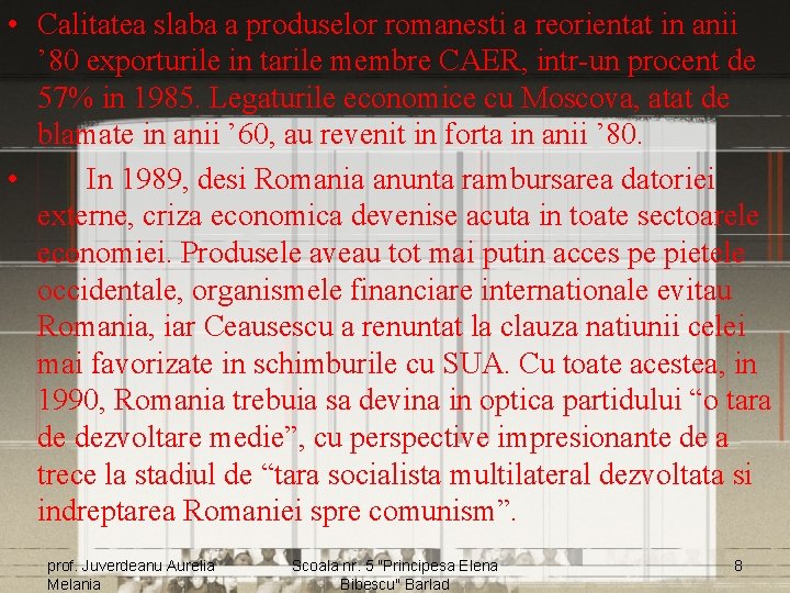  • Calitatea slaba a produselor romanesti a reorientat in anii ’ 80 exporturile