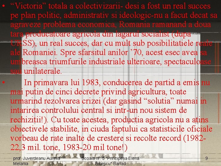  • “Victoria” totala a colectivizarii- desi a fost un real succes pe plan