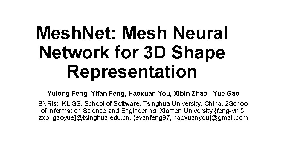 Mesh. Net: Mesh Neural Network for 3 D Shape Representation Yutong Feng, Yifan Feng,