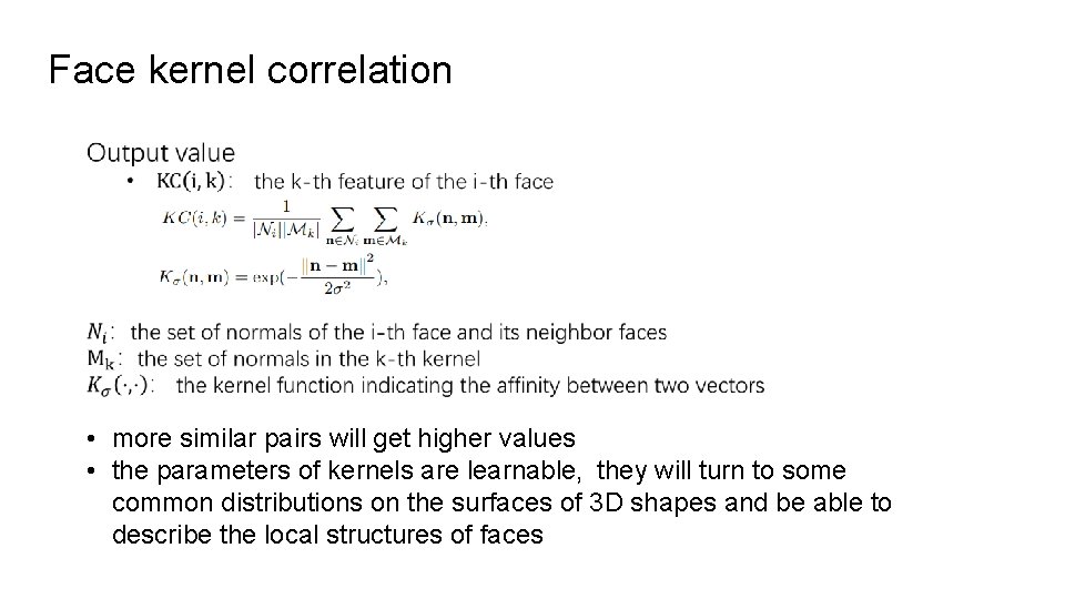 Face kernel correlation • more similar pairs will get higher values • the parameters