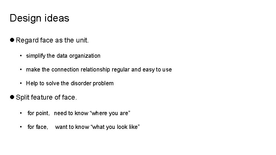 Design ideas l Regard face as the unit. • simplify the data organization •