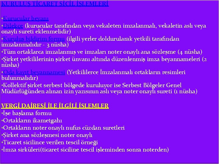 KURULUŞ TİCARET SİCİL İŞLEMLERİ • Kurucular beyanı • Dilekçe (kurucular tarafından veya vekaleten imzalanmalı,