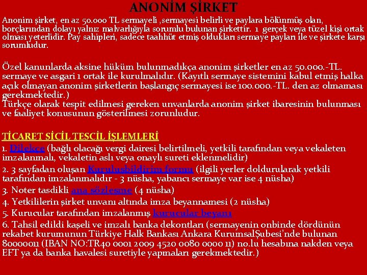 ANONİM ŞİRKET Anonim şirket, en az 50. 000 TL sermayeli , sermayesi belirli ve