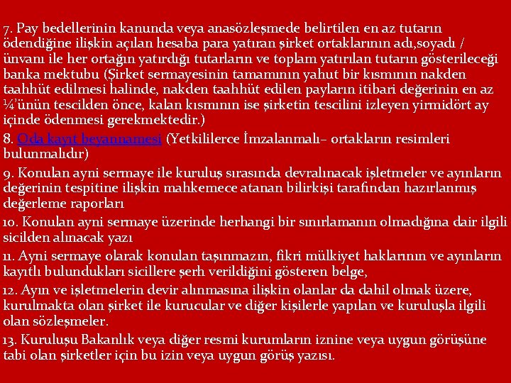 7. Pay bedellerinin kanunda veya anasözleşmede belirtilen en az tutarın ödendiğine ilişkin açılan hesaba