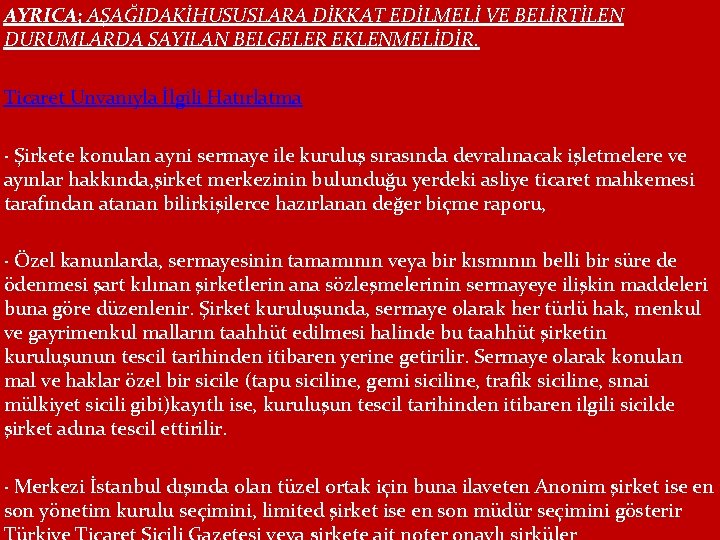 AYRICA; AŞAĞIDAKİHUSUSLARA DİKKAT EDİLMELİ VE BELİRTİLEN DURUMLARDA SAYILAN BELGELER EKLENMELİDİR. Ticaret Unvanıyla İlgili Hatırlatma