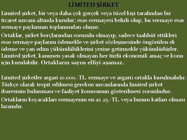 LİMİTED ŞİRKET Limited şirket, bir veya daha çok gerçek veya tüzel kişi tarafından bir