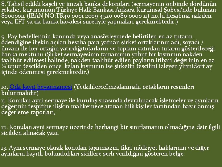 8. Tahsil edildi kaşeli ve imzalı banka dekontları (sermayenin onbinde dördünün rekabet kurumunun Türkiye