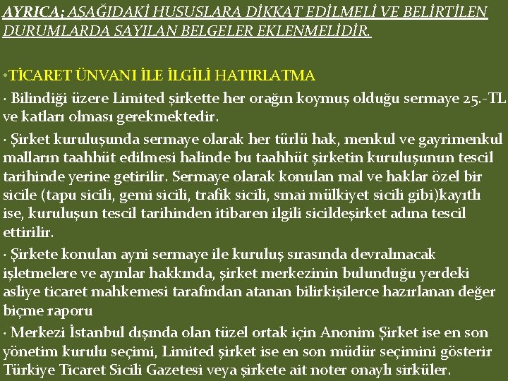 AYRICA; AŞAĞIDAKİ HUSUSLARA DİKKAT EDİLMELİ VE BELİRTİLEN DURUMLARDA SAYILAN BELGELER EKLENMELİDİR. • TİCARET ÜNVANI