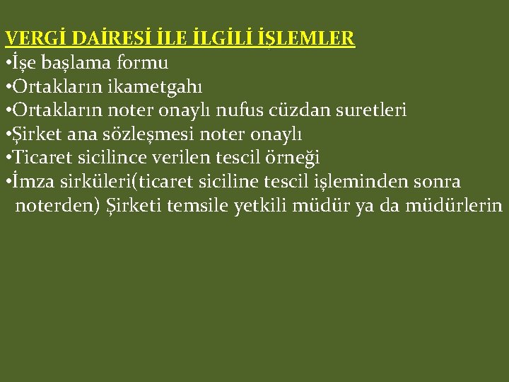 VERGİ DAİRESİ İLE İLGİLİ İŞLEMLER • İşe başlama formu • Ortakların ikametgahı • Ortakların