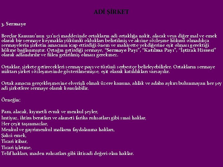  ADİ ŞİRKET 3. Sermaye Borçlar Kanunu’nun 521’nci maddesinde ortakların adi ortaklığa nakit, alacak