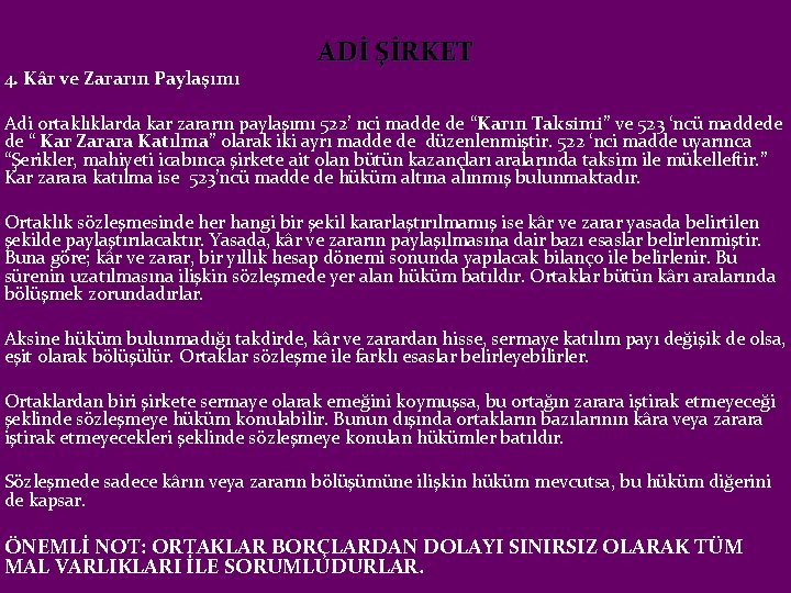  ADİ ŞİRKET 4. Kâr ve Zararın Paylaşımı Adi ortaklıklarda kar zararın paylaşımı 522’