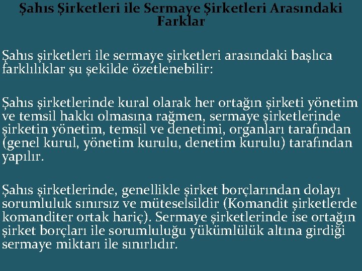 Şahıs Şirketleri ile Sermaye Şirketleri Arasındaki Farklar Şahıs şirketleri ile sermaye şirketleri arasındaki başlıca