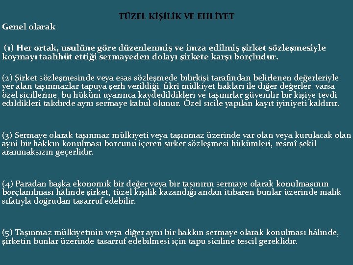 Genel olarak TÜZEL KİŞİLİK VE EHLİYET (1) Her ortak, usulüne göre düzenlenmiş ve imza