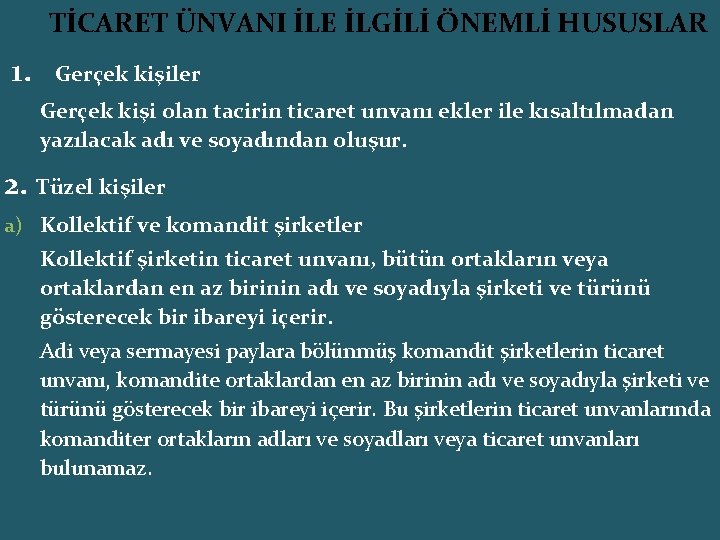  TİCARET ÜNVANI İLE İLGİLİ ÖNEMLİ HUSUSLAR 1. Gerçek kişiler Gerçek kişi olan tacirin