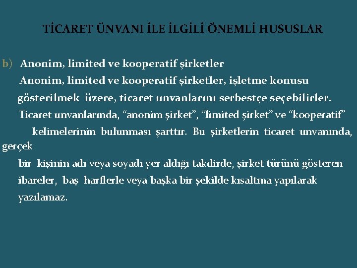  TİCARET ÜNVANI İLE İLGİLİ ÖNEMLİ HUSUSLAR b) Anonim, limited ve kooperatif şirketler, işletme