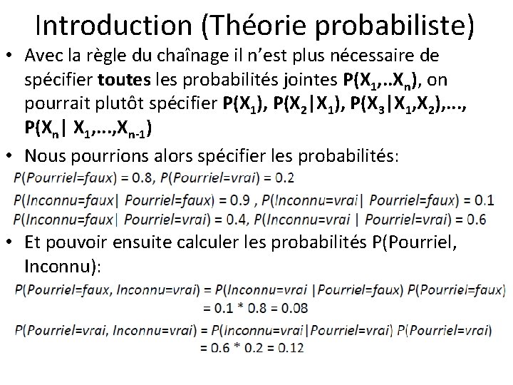 Introduction (Théorie probabiliste) • Avec la règle du chaînage il n’est plus nécessaire de