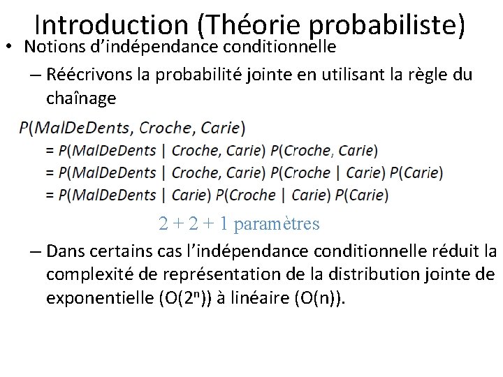 Introduction (Théorie probabiliste) • Notions d’indépendance conditionnelle – Réécrivons la probabilité jointe en utilisant