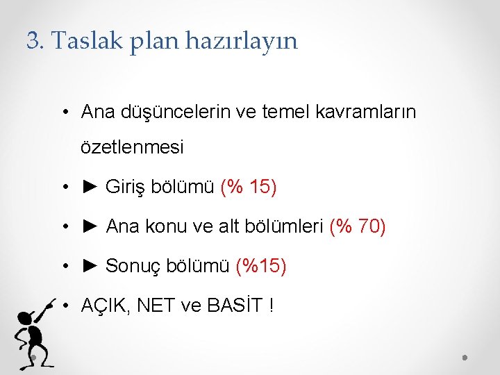 3. Taslak plan hazırlayın • Ana düşüncelerin ve temel kavramların özetlenmesi • ► Giriş