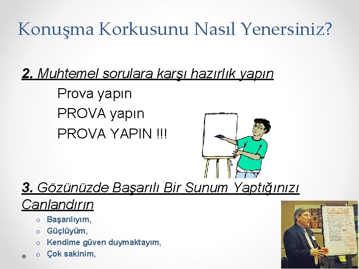 Konuşma Korkusunu Nasıl Yenersiniz? 2. Muhtemel sorulara karşı hazırlık yapın Prova yapın PROVA YAPIN