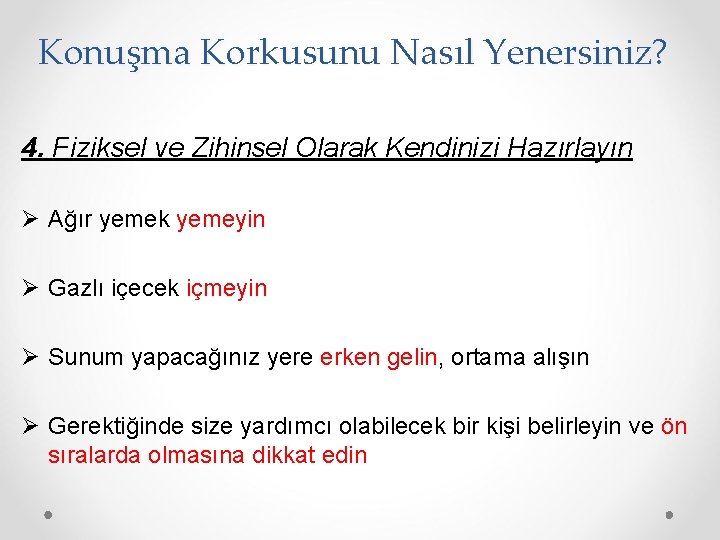 Konuşma Korkusunu Nasıl Yenersiniz? 4. Fiziksel ve Zihinsel Olarak Kendinizi Hazırlayın Ø Ağır yemek