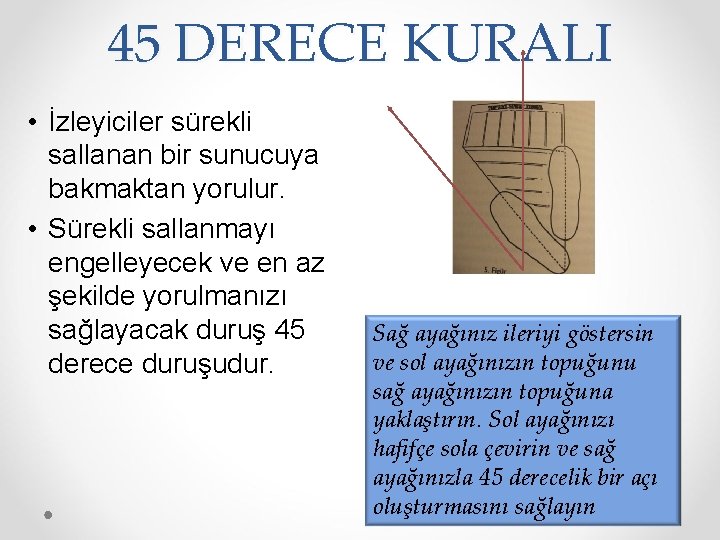45 DERECE KURALI • İzleyiciler sürekli sallanan bir sunucuya bakmaktan yorulur. • Sürekli sallanmayı