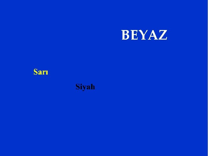 BEYAZ 