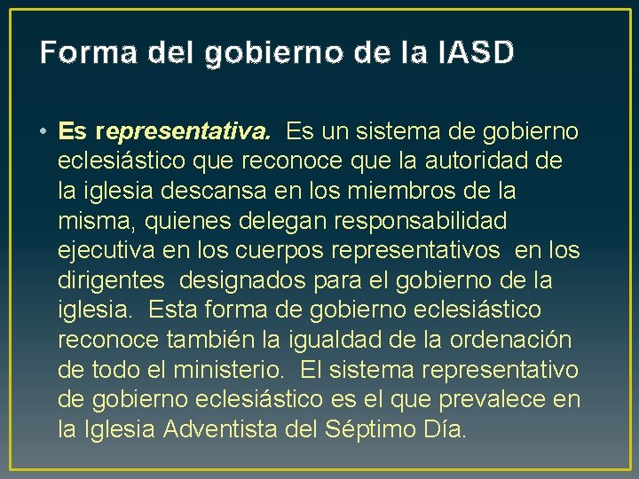 Forma del gobierno de la IASD • Es representativa. Es un sistema de gobierno