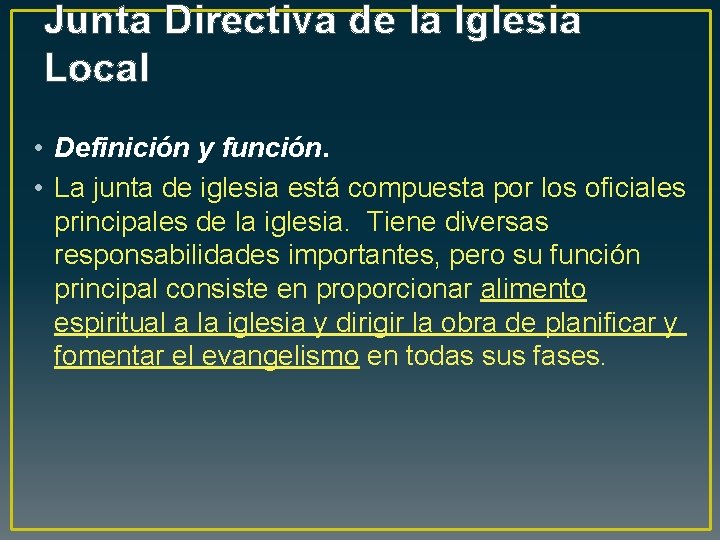 Junta Directiva de la Iglesia Local • Definición y función. • La junta de