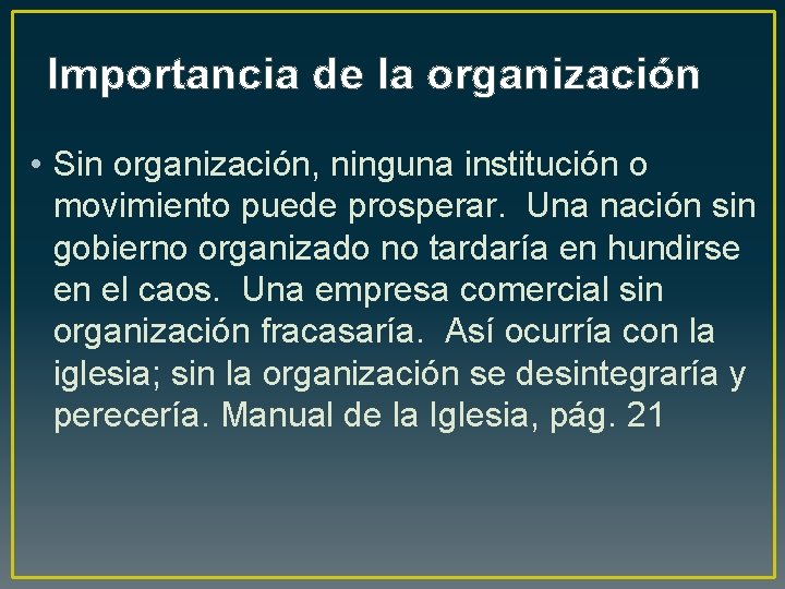 Importancia de la organización • Sin organización, ninguna institución o movimiento puede prosperar. Una