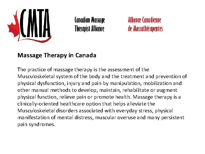 Massage Therapy in Canada The practice of massage therapy is the assessment of the