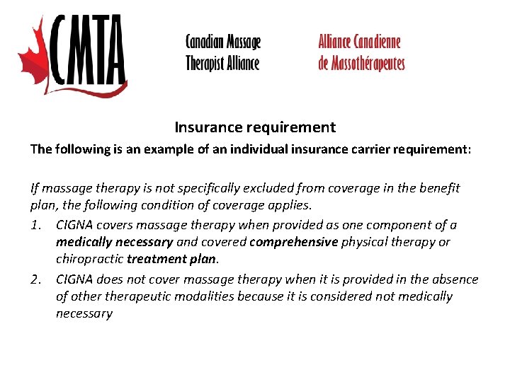 Insurance requirement The following is an example of an individual insurance carrier requirement: If