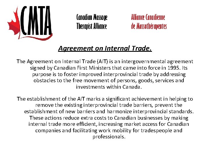 Agreement on Internal Trade. The Agreement on Internal Trade (AIT) is an intergovernmental agreement