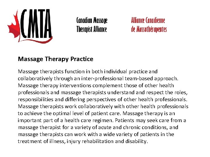 Massage Therapy Practice Massage therapists function in both individual practice and collaboratively through an