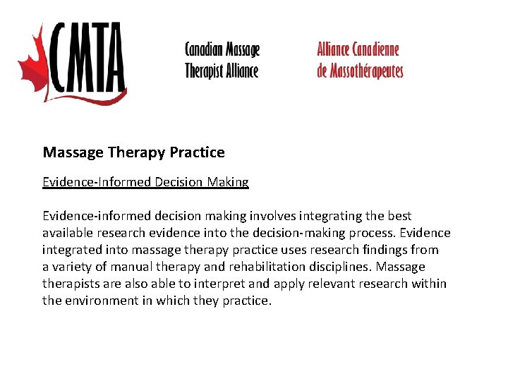 Massage Therapy Practice Evidence-Informed Decision Making Evidence-informed decision making involves integrating the best available