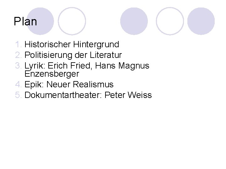 Plan 1. Historischer Hintergrund 2. Politisierung der Literatur 3. Lyrik: Erich Fried, Hans Magnus