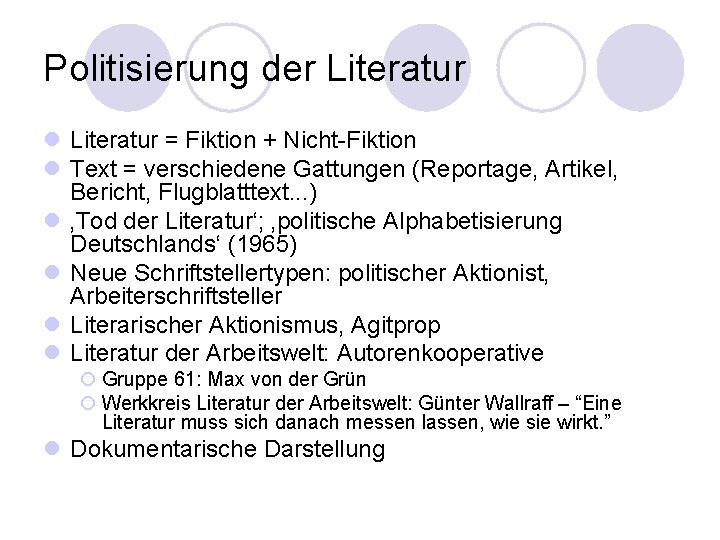 Politisierung der Literatur l Literatur = Fiktion + Nicht-Fiktion l Text = verschiedene Gattungen