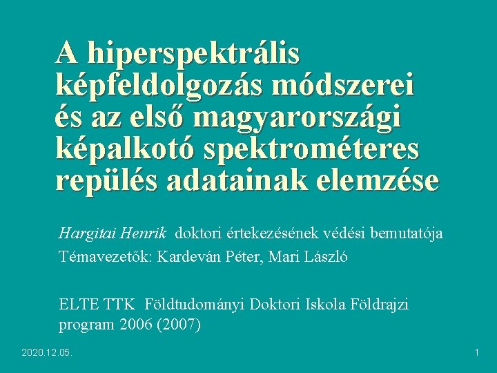 A hiperspektrális képfeldolgozás módszerei és az első magyarországi képalkotó spektrométeres repülés adatainak elemzése Hargitai