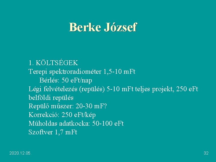 Berke József 1. KÖLTSÉGEK Terepi spektroradiométer 1, 5 -10 m. Ft Bérlés: 50 e.