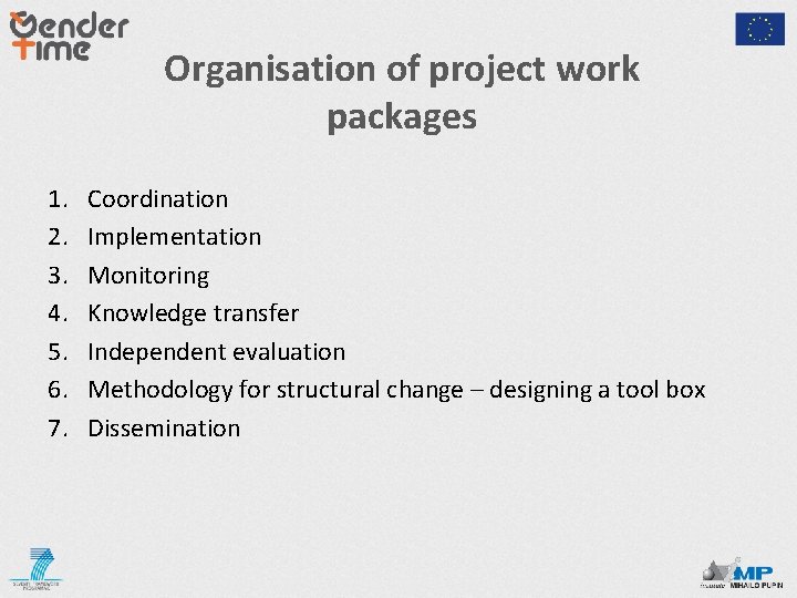 Organisation of project work packages 1. 2. 3. 4. 5. 6. 7. Coordination Implementation