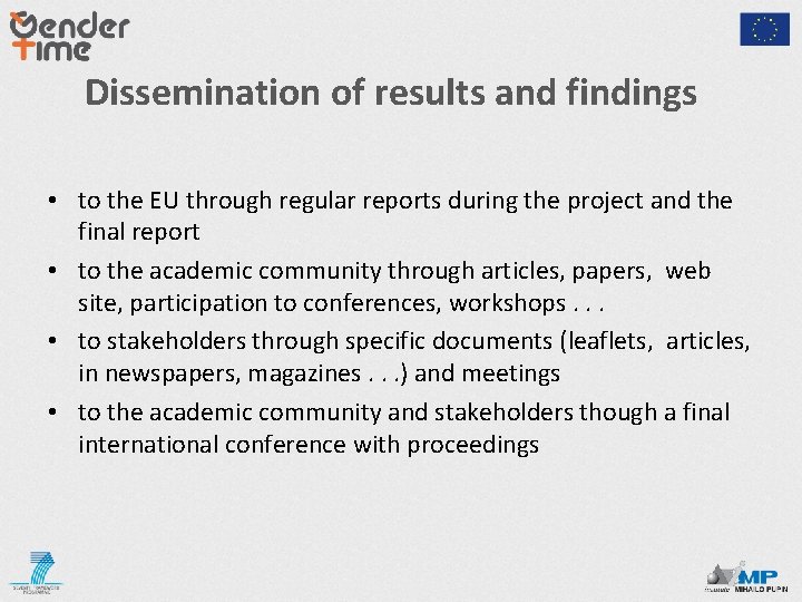 Dissemination of results and findings • to the EU through regular reports during the