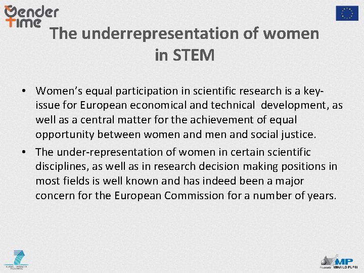 The underrepresentation of women in STEM • Women’s equal participation in scientific research is