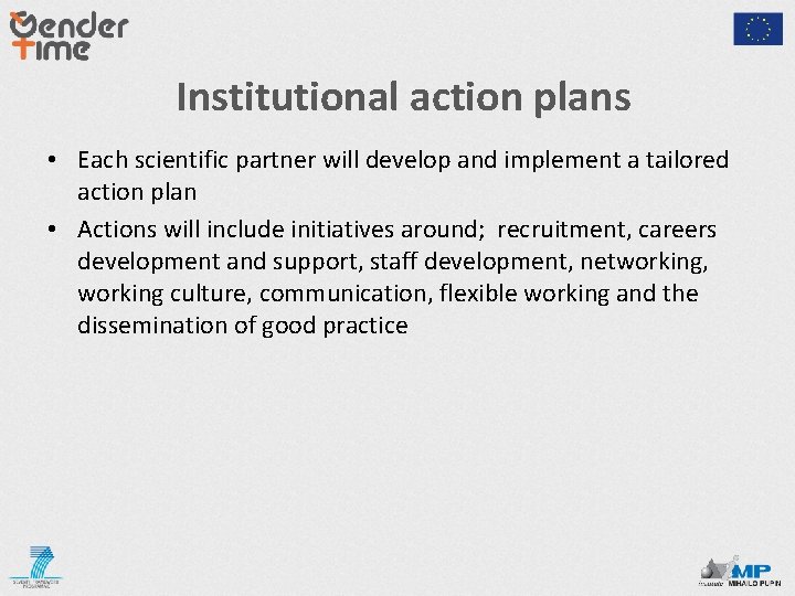 Institutional action plans • Each scientific partner will develop and implement a tailored action