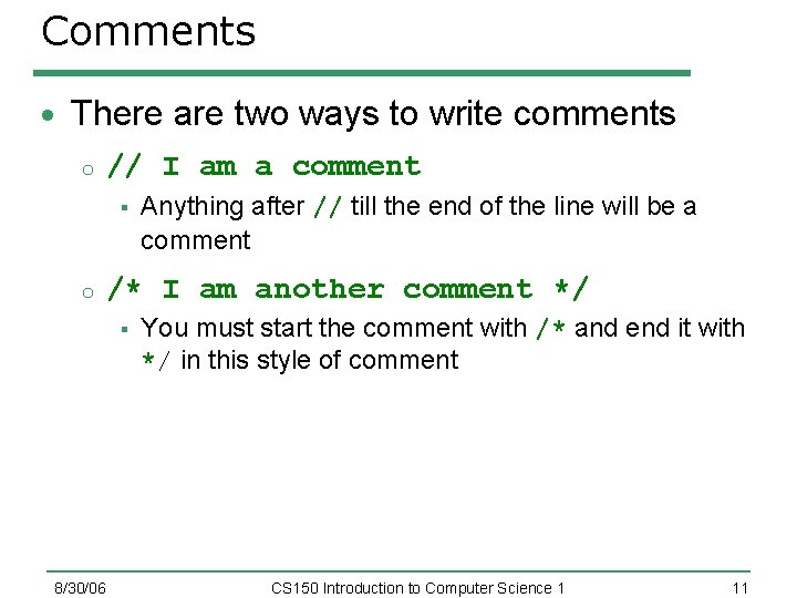 Comments There are two ways to write comments o // I am a comment