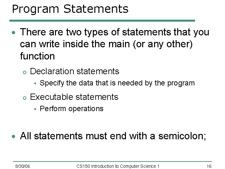 Program Statements There are two types of statements that you can write inside the