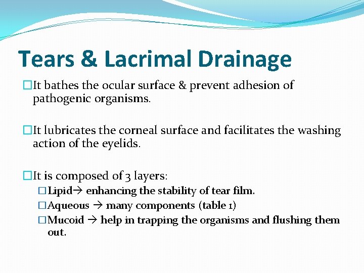 Tears & Lacrimal Drainage �It bathes the ocular surface & prevent adhesion of pathogenic