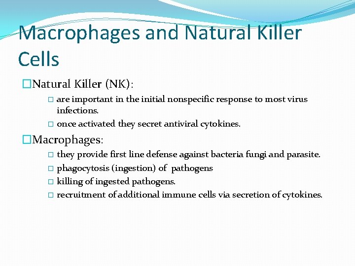 Macrophages and Natural Killer Cells �Natural Killer (NK): are important in the initial nonspecific