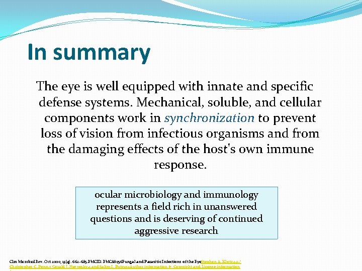 In summary The eye is well equipped with innate and specific defense systems. Mechanical,