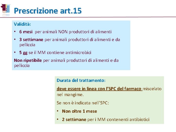 Prescrizione art. 15 Validità: • 6 mesi per animali NON produttori di alimenti •